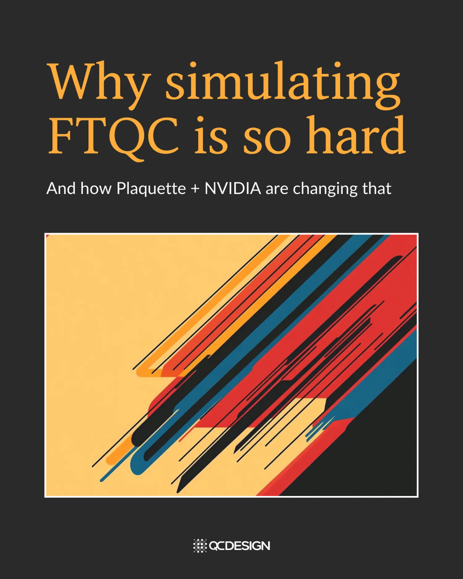 Title slide: Why simulating FTQC is so hard — and how Plaquette + NVIDIA are changing that
