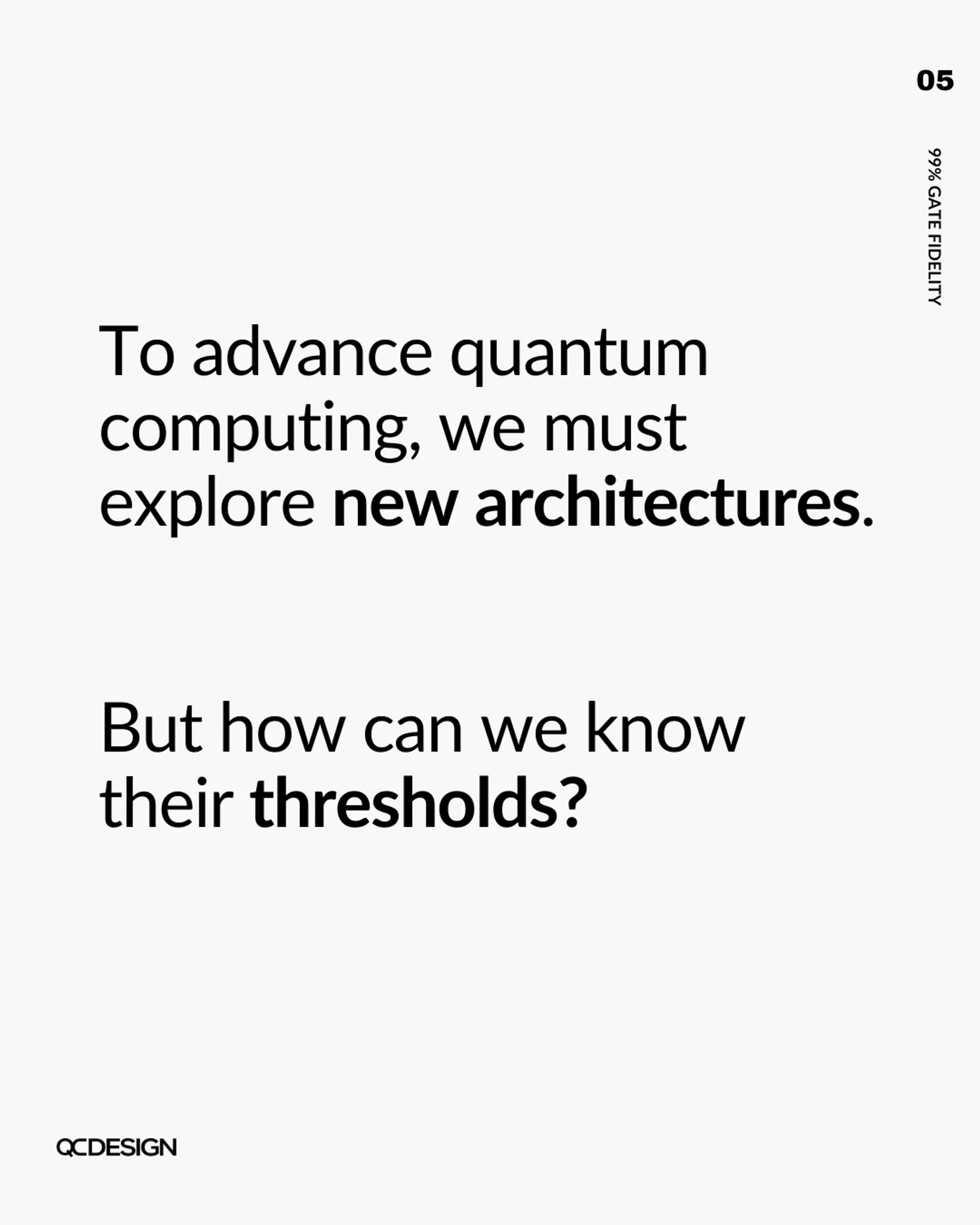 To advance quantum computing we must explore new architectures and determine their thresholds