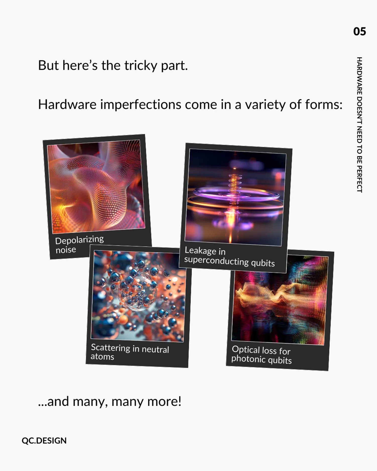 Hardware imperfections come in many forms: depolarizing noise, leakage, scattering, optical loss, and more