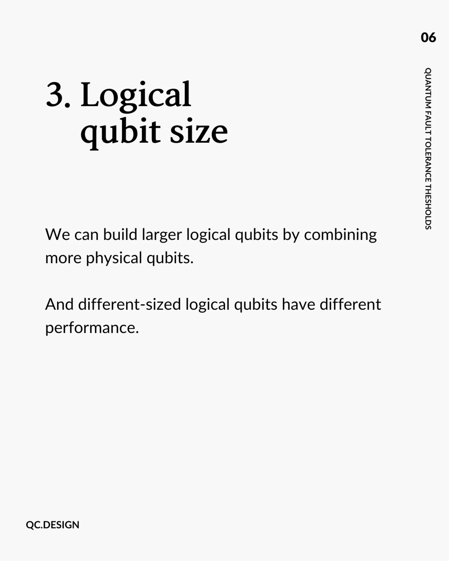 Logical qubit size: larger logical qubits use more physical qubits, and different sizes have different performance